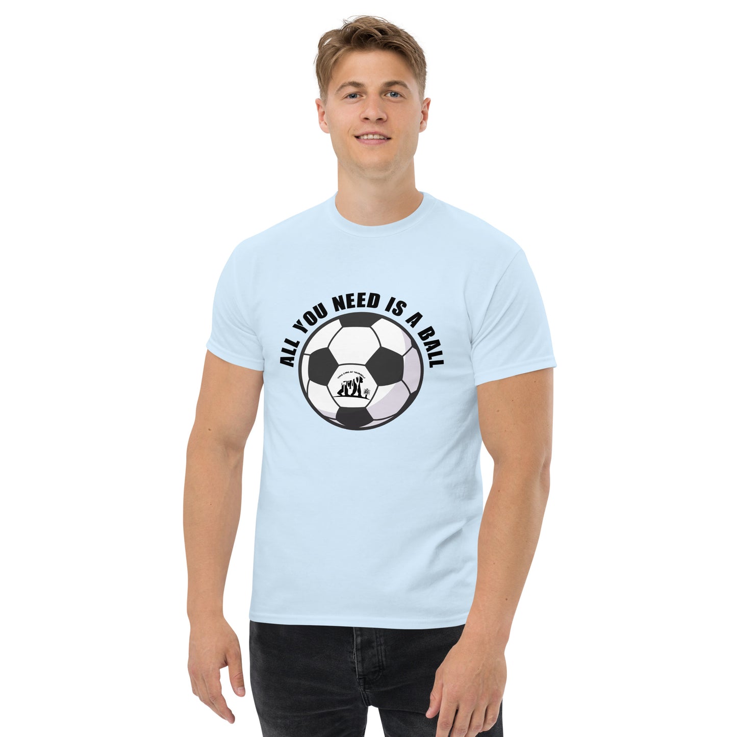 All You Need Is A Ball T-Shirt