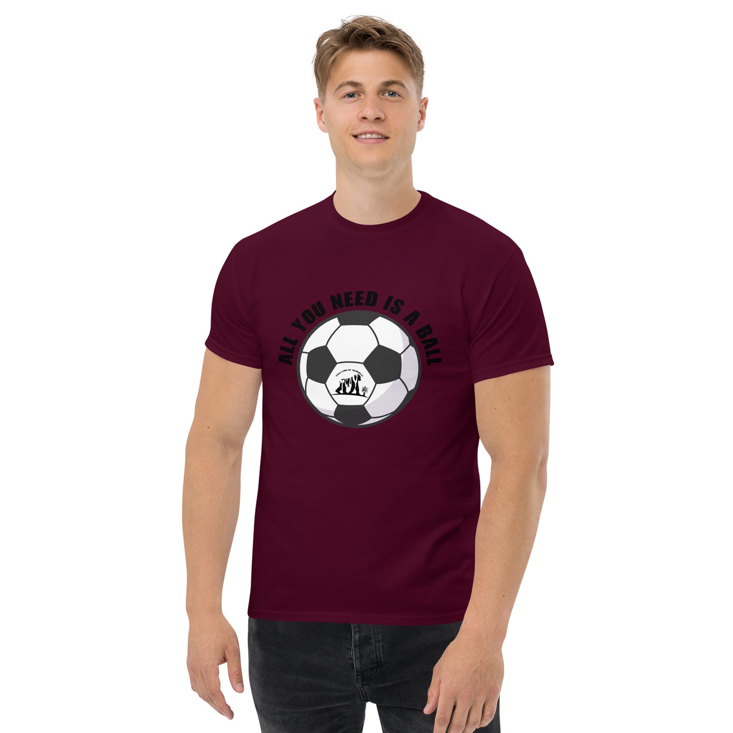 All You Need Is A Ball T-Shirt
