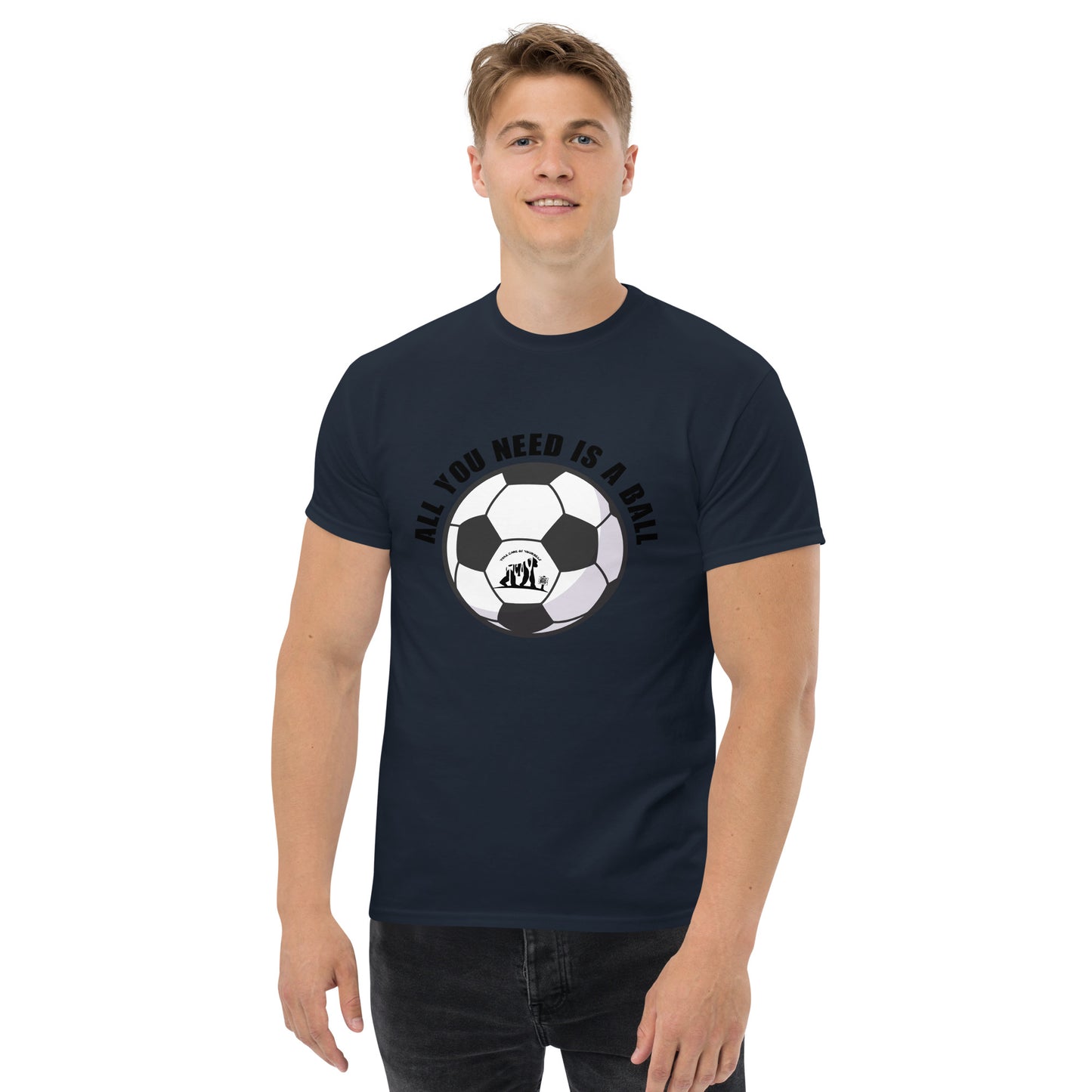 All You Need Is A Ball T-Shirt
