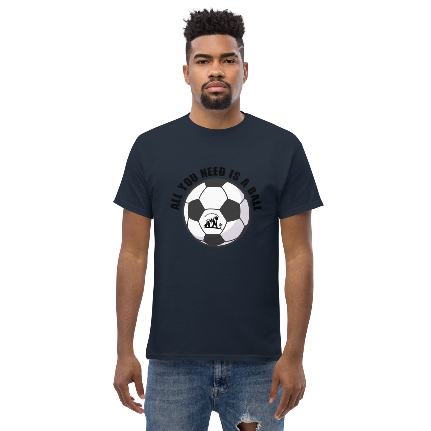 All You Need Is A Ball T-Shirt