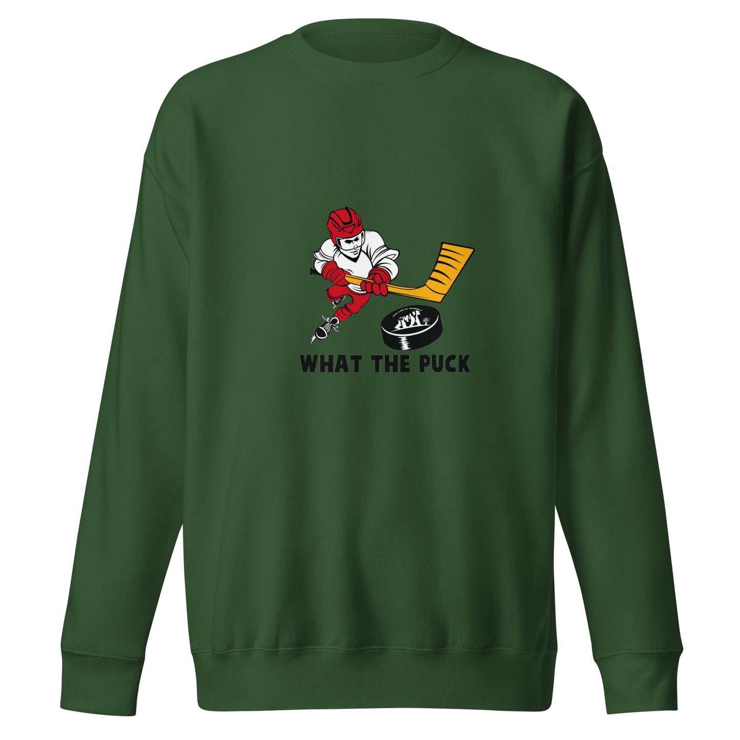 What The Puck Sweatshirt