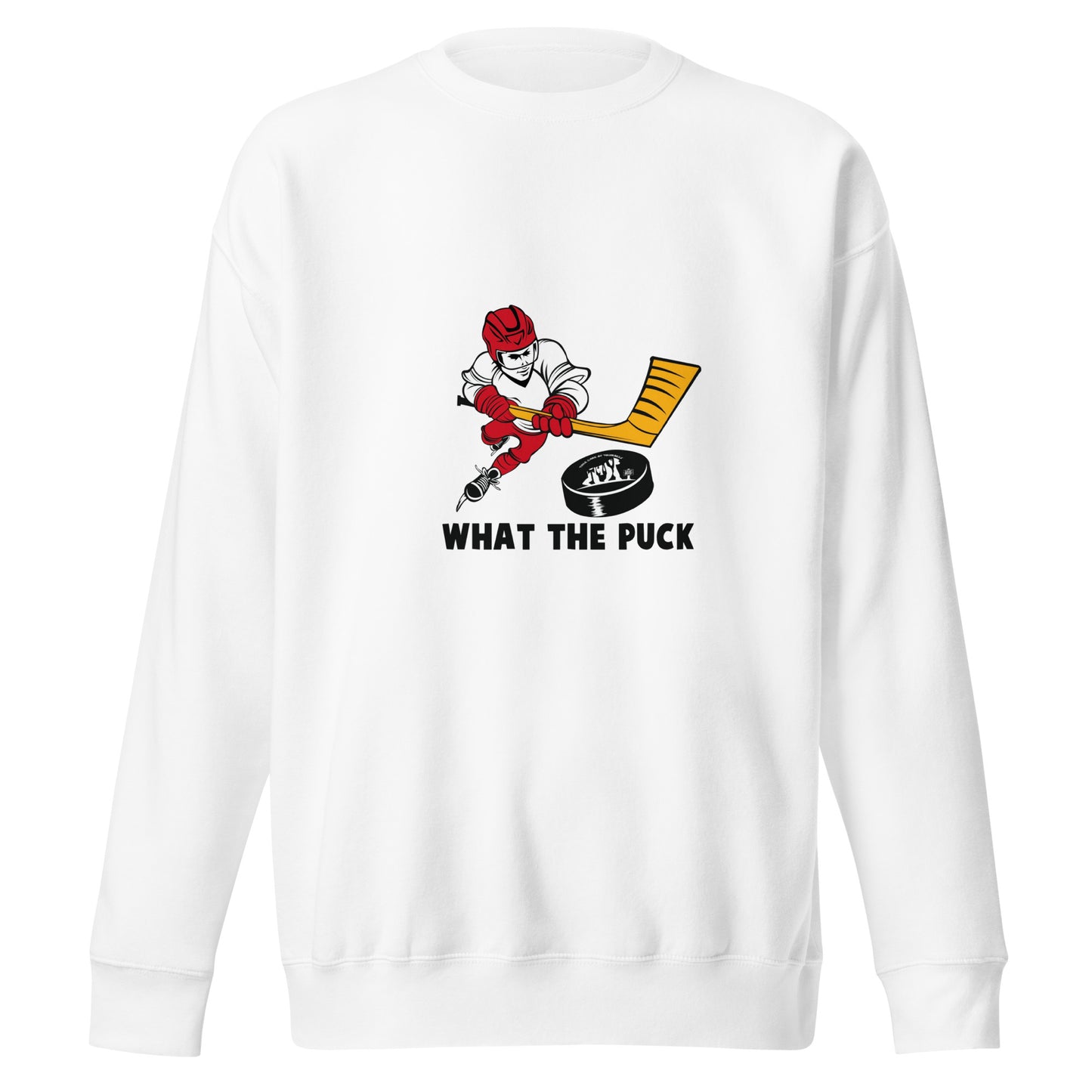 What The Puck Sweatshirt