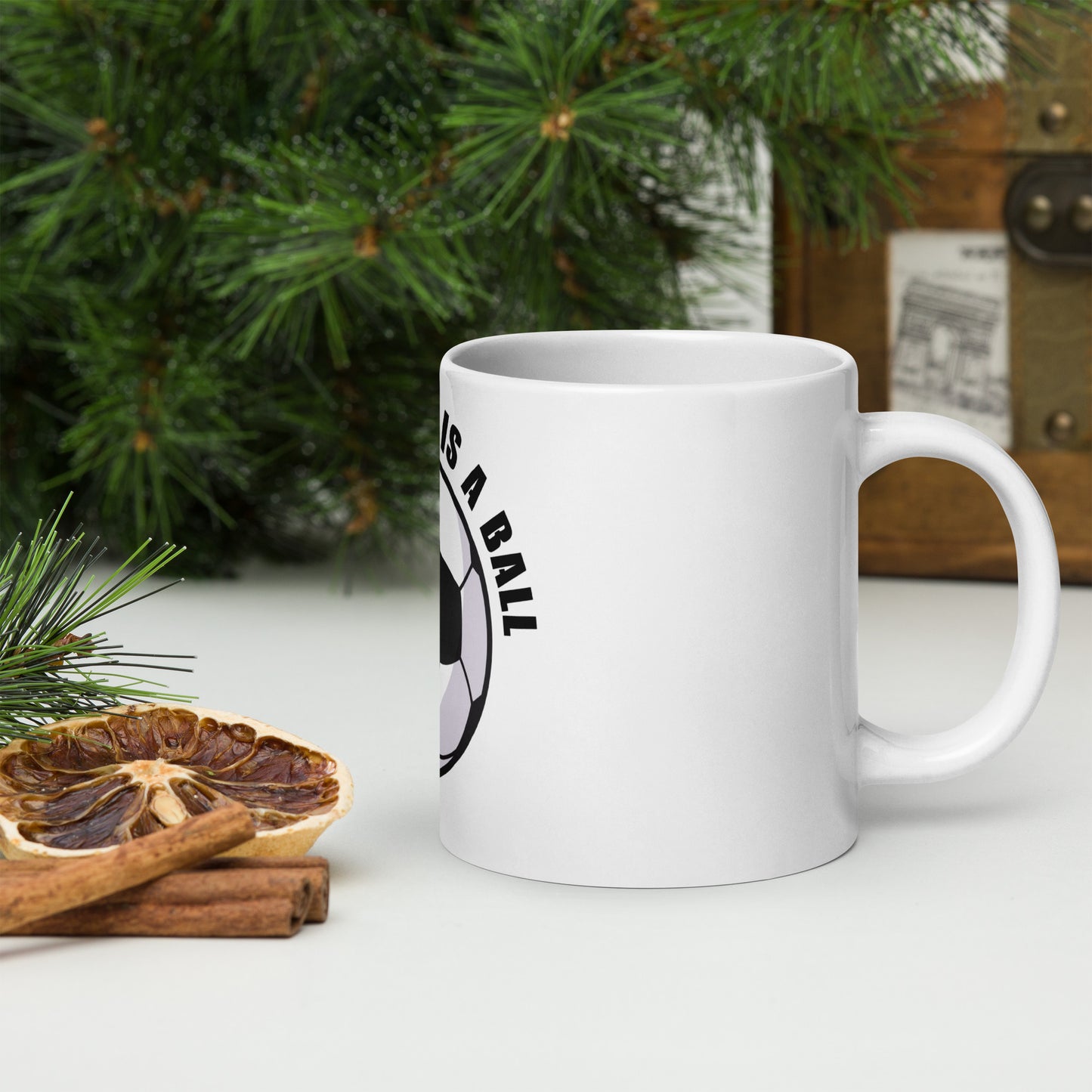 All You Need Is A Ball Mug