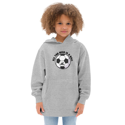 All You Need Is A Ball Kids Hoodie