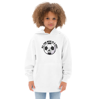 All You Need Is A Ball Kids Hoodie