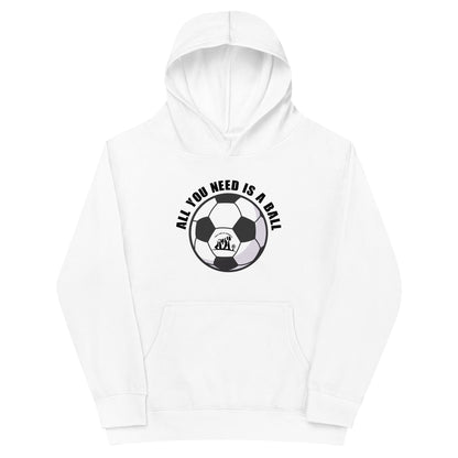 All You Need Is A Ball Kids Hoodie
