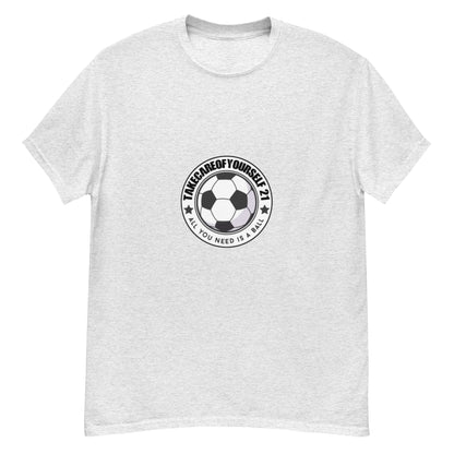 Take Care Of Yourself 21( All You Need Is A Ball ) T-Shirt