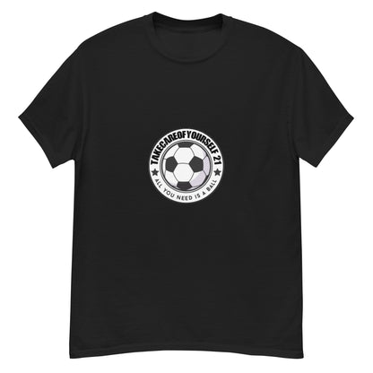 Take Care Of Yourself 21( All You Need Is A Ball ) T-Shirt