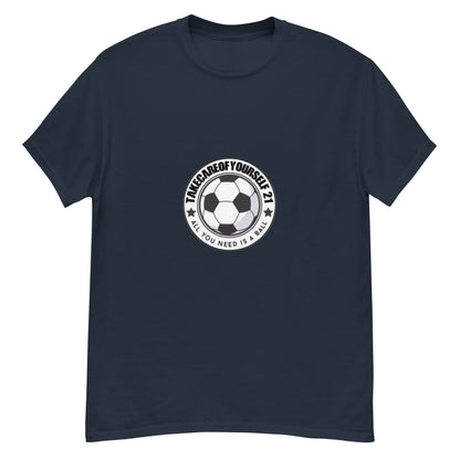 Take Care Of Yourself 21( All You Need Is A Ball ) T-Shirt