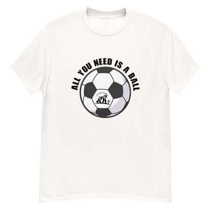 All You Need Is A Ball T-Shirt
