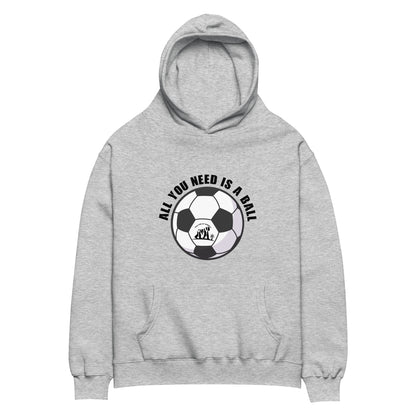 All You Need Is A Ball  Hoodie