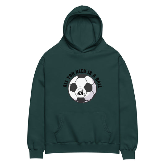 All You Need Is A Ball  Hoodie