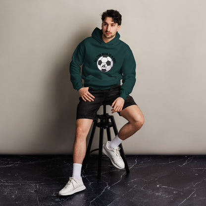 All You Need Is A Ball  Hoodie